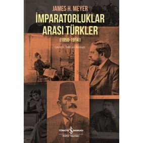 İmparatorluklar Arası Türkler 1856-1914 İmparatorluklar Arası Türkler 1856-1914