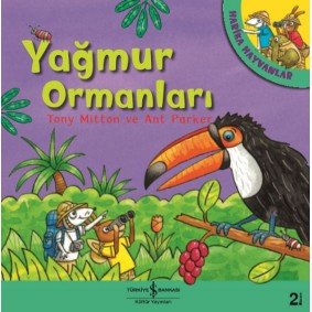 Yağmur Ormanları - Harika Hayvanlar Yağmur Ormanları - Harika Hayvanlar
