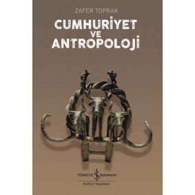 Cumhuriyet ve Antropoloji Cumhuriyet ve Antropoloji