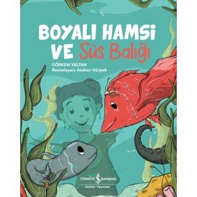 Boyalı Hamsi ve Süs Balığı Boyalı Hamsi ve Süs Balığı