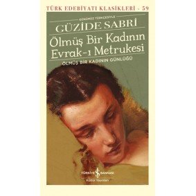 Ölmüş Bir Kadının Evrak-ı Metrukesi - Türk Edebiyatı Klasikleri (Şömizli) Ölmüş Bir Kadının Evrak-ı Metrukesi - Türk Edebiyatı Klasikleri (Şömizli)