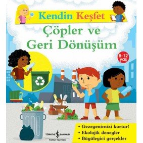 Kendin Keşfet - Çöpler Ve Geri Dönüşüm Kendin Keşfet - Çöpler Ve Geri Dönüşüm