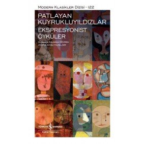 Patlayan Kuyrukluyıldızlar-Ekspresyonist Öyküler - Modern Klasikler Dizisi (Ciltli) Patlayan Kuyrukluyıldızlar-Ekspresyonist Öyküler - Modern Klasikler Dizisi (Ciltli)