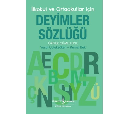 İlkokul ve Ortaokullar İçin Deyimler Sözlüğü - Örnek Cümlelerle