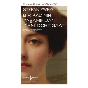 Bir Kadının Yaşamından Yirmi Dört Saat - Modern Klasikler Dizisi (Ciltli) Bir Kadının Yaşamından Yirmi Dört Saat - Modern Klasikler Dizisi (Ciltli)