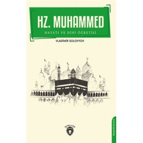 Hz. Muhammed Hayatı ve Dini Öğretisi Hz. Muhammed Hayatı ve Dini Öğretisi