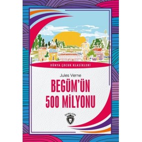 Begüm’ün 500 Milyonu - Dünya Çocuk Klasikleri Begüm’ün 500 Milyonu - Dünya Çocuk Klasikleri