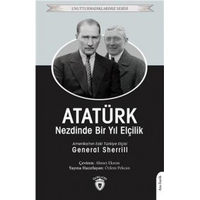 Atatürk Nezdinde Bir Yıl Elçilik - Unutturmadıklarımız Serisi Atatürk Nezdinde Bir Yıl Elçilik - Unutturmadıklarımız Serisi