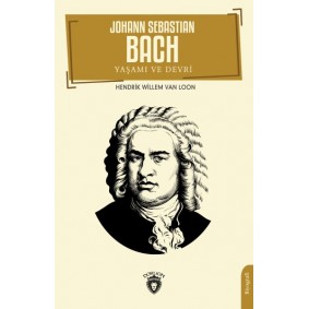 Johann Sebastian Bach Yaşamı ve Devri Johann Sebastian Bach Yaşamı ve Devri