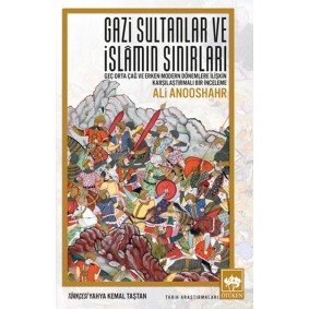 Gazi Sultanlar ve İslamın Sınırları Gazi Sultanlar ve İslamın Sınırları