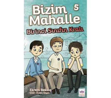 Bizim Mahalle 5 - Birinci Sınıfın Kralı