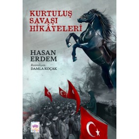Kurtuluş Savaşı Hikayeleri Kurtuluş Savaşı Hikayeleri