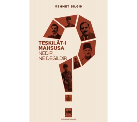 Teşkilat-ı Mahsusa Nedir? Ne Değildir?