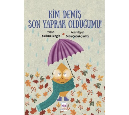 Kim Demiş Son Yaprak Olduğumu