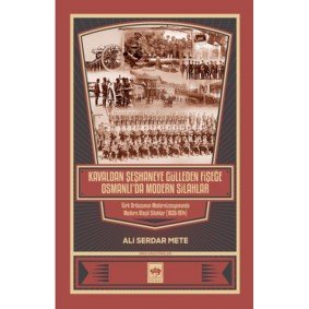 Kavaldan Şeşhaneye Gülleden Fişeğe Osmanlı'da Modern Silahlar Kavaldan Şeşhaneye Gülleden Fişeğe Osmanlı'da Modern Silahlar