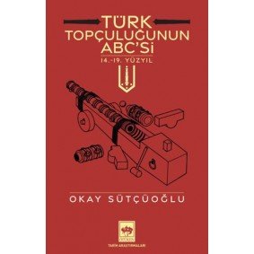 Türk Topçuluğunun ABC'si Türk Topçuluğunun ABC'si