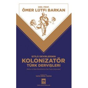 İstila Devirlerinin Kolonizatör Türk Dervişleri İstila Devirlerinin Kolonizatör Türk Dervişleri