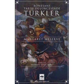 Rönesans Tarih Düşüncesinde Türkler Rönesans Tarih Düşüncesinde Türkler