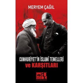 Cumhuriyet'in İslamî Temelleri ve Karşıtları Cumhuriyet'in İslamî Temelleri ve Karşıtları