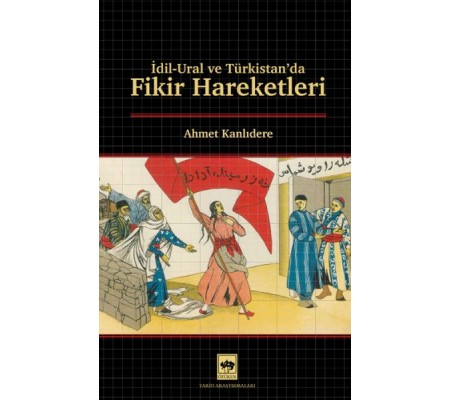 İdil - Ural ve Türkistan'da Fikir Hareketleri İdil - Ural ve Türkistan'da Fikir Hareketleri