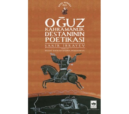 Oğuz Kahramanlık Destanının Poetikası Oğuz Kahramanlık Destanının Poetikası