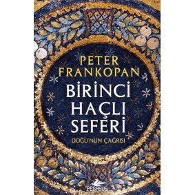 Birinci Haçlı Seferi - Doğu'nun Çağrısı Birinci Haçlı Seferi - Doğu'nun Çağrısı