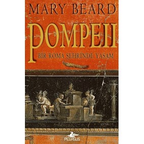 Pompeii - Bir Roma Şehrinde Yaşam Pompeii - Bir Roma Şehrinde Yaşam