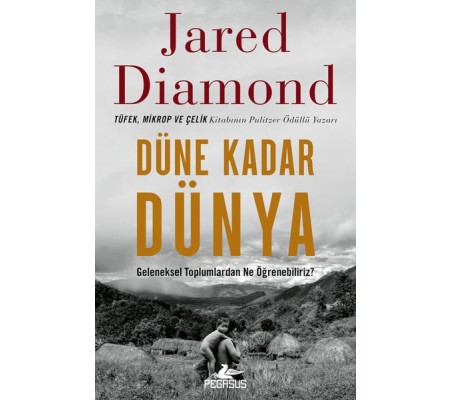 Düne Kadar Dünya Geleneksel Toplumlardan Ne Öğrenebiliriz? Düne Kadar Dünya Geleneksel Toplumlardan Ne Öğrenebiliriz?