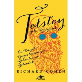 Tolstoy Gibi Yazmak: En Büyük Yazarlarımızın Zihinlerine Yolculuk