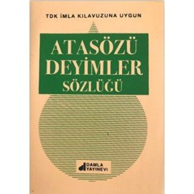 Atasözleri Deyimler Sözlüğü Atasözleri Deyimler Sözlüğü