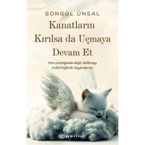 Kanatların Kırılsa da Uçmaya Devam Et Kanatların Kırılsa da Uçmaya Devam Et