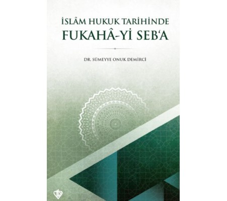 İslam Hukuk Tarihinde Fukahâ-yi Seb’a