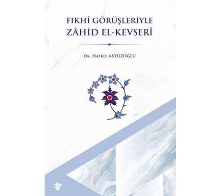 Fıkhi Görüşleriyle Zahid El Kevseri