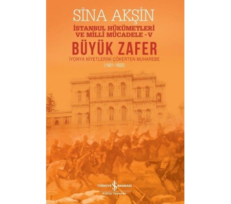 Büyük Zafer: İstanbul Hükümetleri ve Milli Mücadele - V (1921-1922)