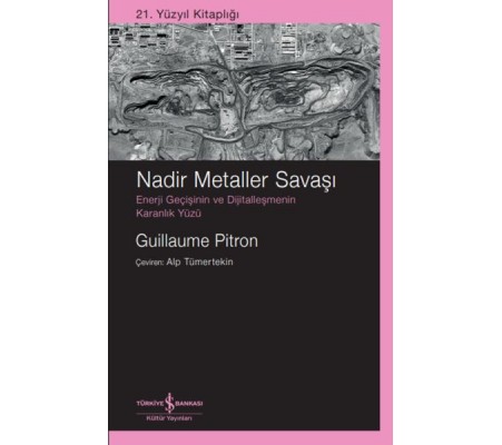 Nadir Metaller Savaşı – Enerji Geçişinin Ve Dijitalleşmenin Karanlık Yüzü