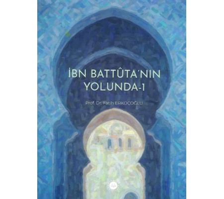 İbn Battuta’nın Yolunda-1