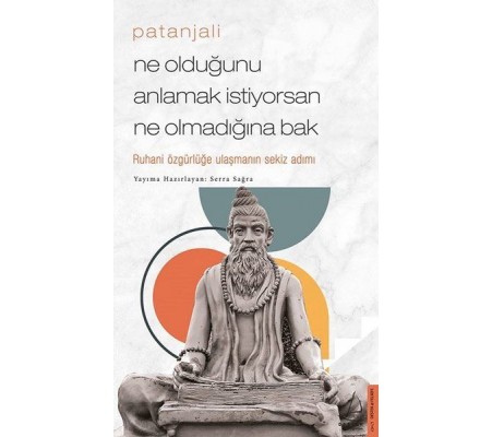 Patanjali - Ne Olduğunu Anlamak İstiyorsan Ne Olmadığına Bak