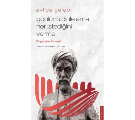 Evliya Çelebi - Gönlünü Dinle Ama Her İstediğini Verme