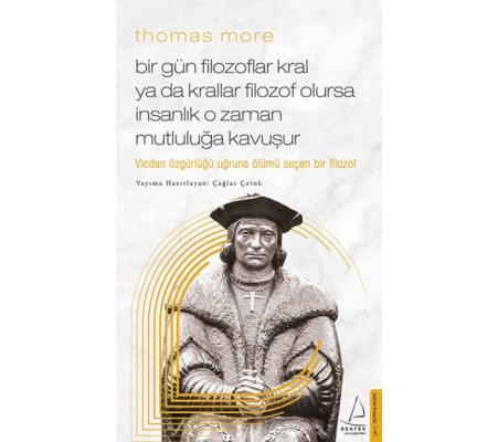 Thomas More Bir Gün Filozoflar Kral ya da Krallar Filozof Olursa İnsanlık O Zaman. Mutluluğa Kavuşur