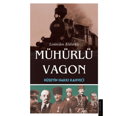 Lenin’den Atatürk’e Mühürlü Vagon