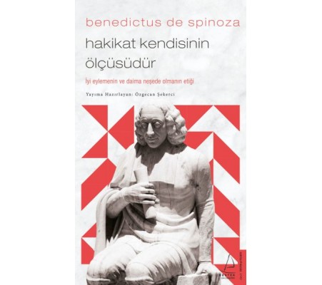 Benedictus de Spinoza-Hakikat Kendisinin Ölçüsüdür