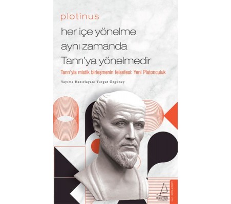 Plotinus - Her İçe Yönelme Aynı Zamanda Tanrı’ya Yönelmedir