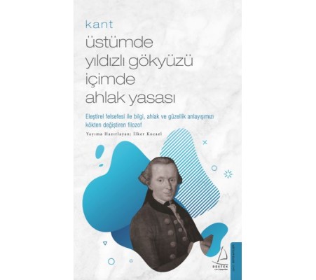 Kant - Üstümde Yıldızlı Gökyüzü İçimde Ahlak Yasası