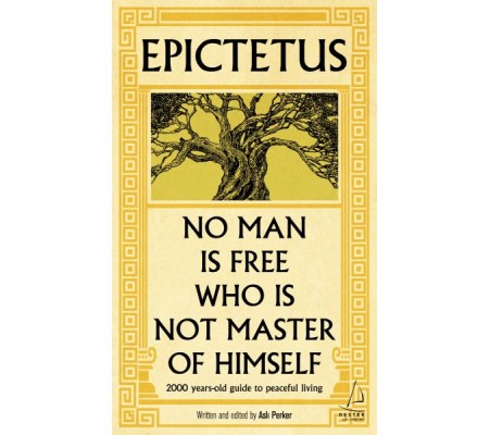 Epictetus - No Man is Free Who is Not Master of Himself