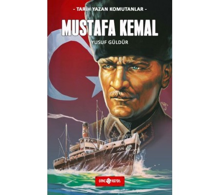 Tarih Yazan Komutanlar - Mustafa Kemal