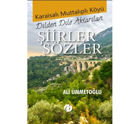 Karaisalı Muttalıplı Köyü Dilden Dile Aktarılan Şiirler Sözler