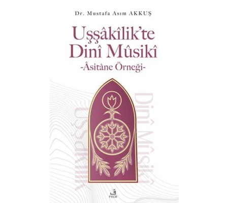 Uşşakilik’te Dini Musiki - Asitane Örneği