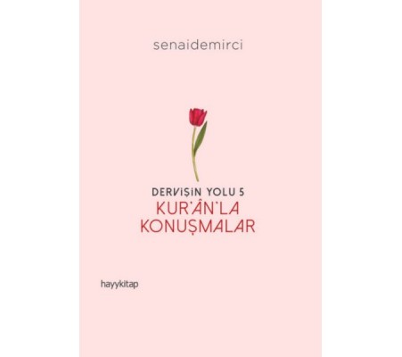 Dervişin Yolu- 5: Kur’ân’la Konuşmalar