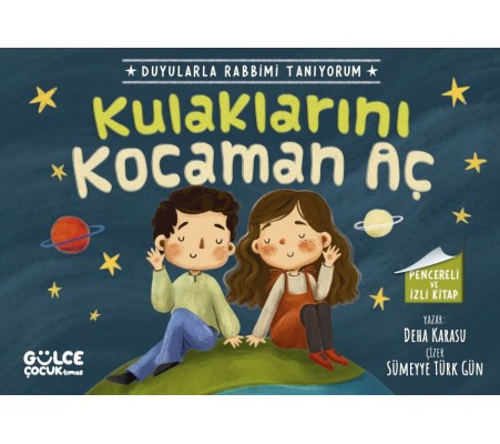 Kulaklarını Kocaman Aç - Duyularla Rabbimi Tanıyorum 1 (Pencereli Kitap)