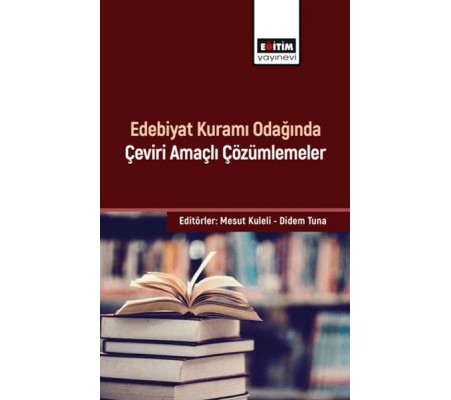 Edebiyat Kuramı Odağında Çeviri Amaçlı Çözümlemeler